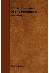 A Brief Grammar of the Portuguese Language