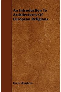 An Introduction To Architectures Of European Religions