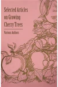 Selected Articles on Growing Cherry Trees
