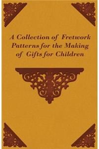 Collection of Fretwork Patterns for the Making of Gifts for Children