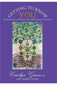 Getting to Know You: Guided Pearls of Wisdom for a More Soulful Existence