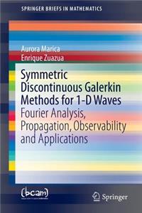Symmetric Discontinuous Galerkin Methods for 1-D Waves