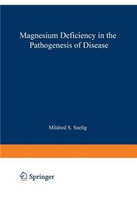Magnesium Deficiency in the Pathogenesis of Disease