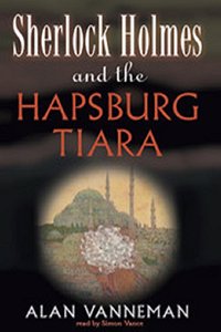 Sherlock Holmes and the Hapsburg Tiara