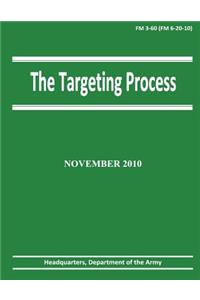 The Targeting Process (FM 3-60 / 6-20-10)