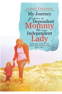 My Journey from a Dependent Mommy to an Independent Lady