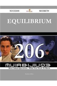 Equilibrium 206 Success Secrets - 206 Most Asked Questions on Equilibrium - What You Need to Know