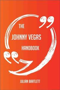 The Johnny Vegas Handbook - Everything You Need to Know about Johnny Vegas