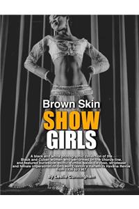 Brown Skin Showgirls