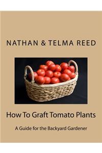 How To Graft Tomato Plants