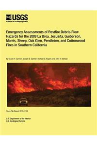 Emergency Assessments of Postfire Debris-Flow Hazards for the 2009 La Brea, Jesusita, Guiberson, Morris, Sheep, Oak Glen, Pendleton, and Cottonwood Fires in Southern California
