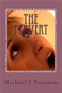 The Pervert: An Erotic Fantasy