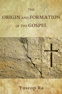 Origin and Formation of the Gospel