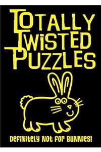Totally Twisted Puzzles: Definitely Not for Bunnies!
