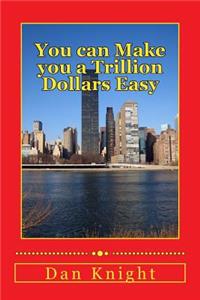 You Can Make You a Trillion Dollars Easy: Make the Money Don't Let It Make You