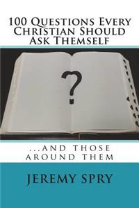 100 Questions Every Christian Should Ask Themself
