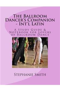 The Ballroom Dancer's Companion - International Latin