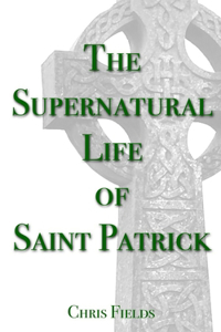 Supernatural Life of Saint Patrick