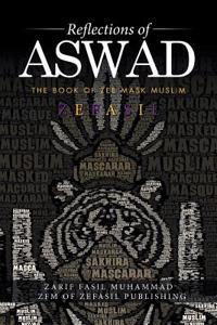 Reflections of Aswad: The Book of Zee Mask Muslim