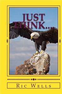 Just Think....
