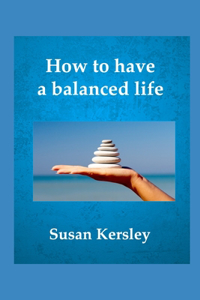 How to Have a Balanced Life