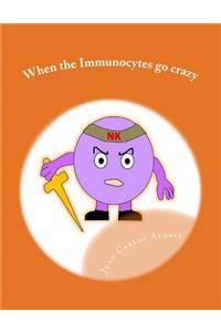 When the Immunocytes go crazy