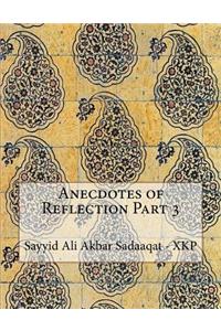 Anecdotes of Reflection Part 3