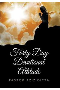 Forty Day Devotional Attitude