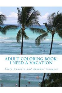 Adult Coloring Book: I Need a Vacation