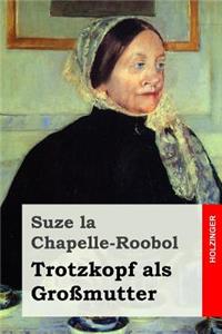 Trotzkopf als Großmutter