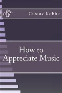 How to Appreciate Music