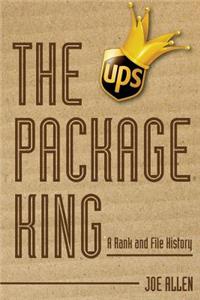 The Package King: A Rank and File History of United Parcel Service