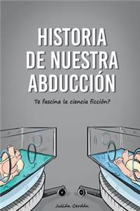 Historia de nuestra abducción