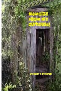 Memoirs from My Outhouse!: -Homeless, But Politically Correct!-