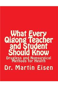 What Every Qigong Teacher and Student Should Know