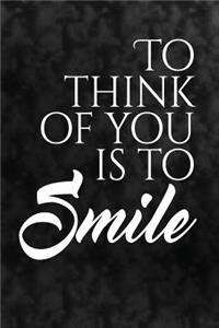 To think of you is to smile