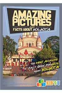 Amazing Pictures and Facts About Kolkata: The Most Amazing Fact Book for Kids About Kolkata (Kids U)