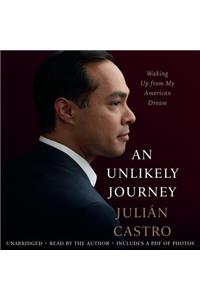 Unlikely Journey Lib/E: Waking Up from My American Dream
