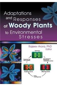 Adaptations and Responses of Woody Plants to Environmental Stresses