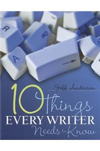 10 Things Every Writer Needs to Know