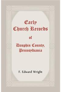 Early Church Records Of Dauphin County, Pennsylvania