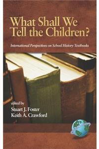 What Shall We Tell the Children? International Perspectives on School History Textbooks