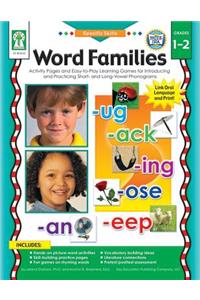 Word Families, Grades 1 - 2: Practice and Play with Sounds in Spoken Words by Recognizing, Isolating, Identifying, Blending, and Manipulating Phone