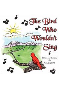 The Bird Who Wouldn't Sing