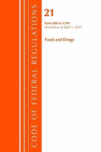 Code of Federal Regulations, Title 21 Food and Drugs 800-1299, Revised as of April 1, 2017