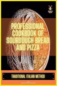 Professional cookbook of sourdough bread and pizza