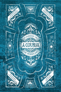 A Glossary to A Course in Miracles