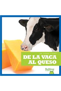 de la Vaca Al Queso (from Cow to Cheese)