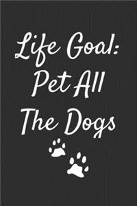 Life Goal Pet All The Dogs