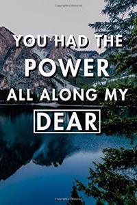 You Had The Power All Along My Dear